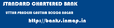 STANDARD CHARTERED BANK  UTTAR PRADESH GAUTAM BODDA NAGAR    banks information 